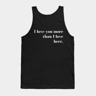 I Love You More than I Love Beer. Funny Couples Valentines Day Design. Tank Top